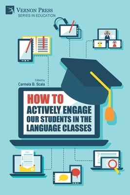 How to actively engage our students in the language classes by Scala, Carmela B.