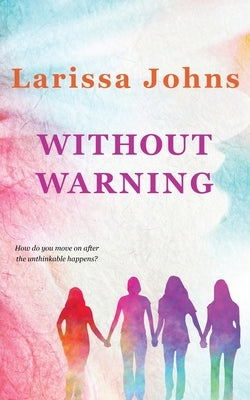 Without Warning by Johns, Larissa