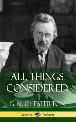 All Things Considered (Hardcover) by Chesterton, G. K.