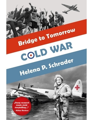 Cold War: A Novel of the Berlin Airlift by Schrader, Helena P.