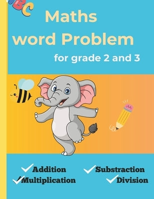 Maths Word Problems for Grade 2 and 3: Essential Problem-Solving Practice for Primary School Pupils: Essential Problem-Solving Practice for Primary Sc by Emenem, Cynthia Harrison