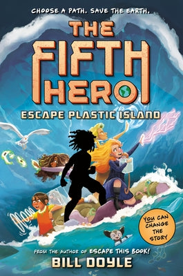 The Fifth Hero #2: Escape Plastic Island by Doyle, Bill