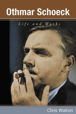 Othmar Schoeck: Life and Works by Walton, Chris