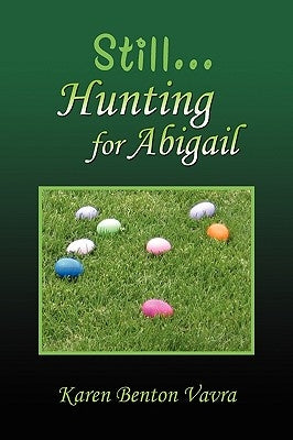 Still... Hunting for Abigail by Vavra, Karen Benton