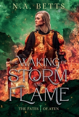 The Waking of Storm and Flame by Betts, N. a.