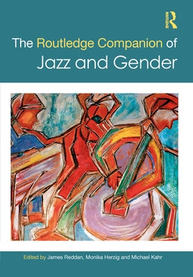 The Routledge Companion to Jazz and Gender by Reddan, James