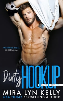 Dirty Hookup: A Slayers Hockey Novel by Kelly, Mira Lyn