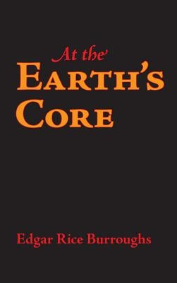 At the Earth's Core by Burroughs, Edgar Rice