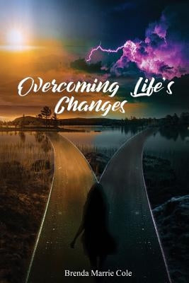 Overcoming Life's Changes by Cole, Brenda