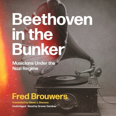 Beethoven in the Bunker by Brouwers, Fred