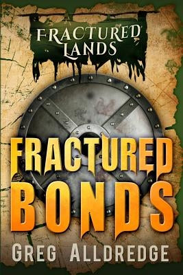 Fractured Bonds: A Dark Fantasy by Alldredge, Greg