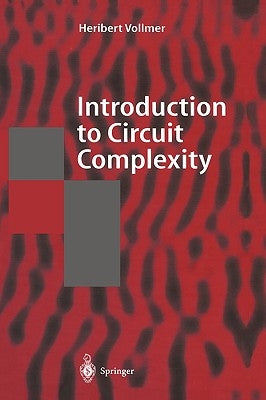 Introduction to Circuit Complexity: A Uniform Approach by Vollmer, Heribert