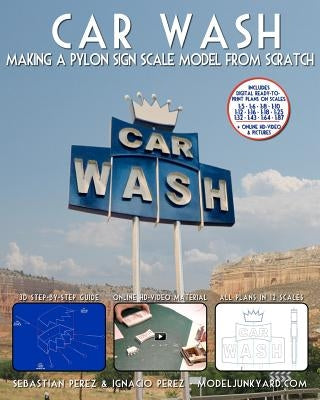 Car Wash: Making a Pylon Sign Scale Model from Scratch by Perez, Ignacio