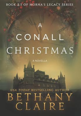 A Conall Christmas - A Novella: A Scottish, Time Travel Romance by Claire, Bethany