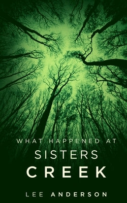 What Happened at Sisters Creek: A Horror Novel by Anderson, Lee