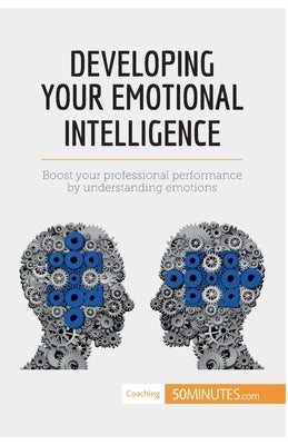 Developing Your Emotional Intelligence: Boost your professional performance by understanding emotions by 50minutes