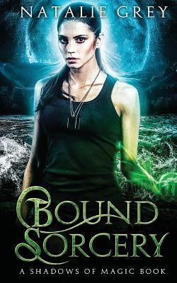 Bound Sorcery by Grey, Natalie