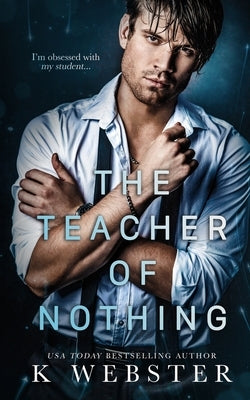 The Teacher of Nothing by Webster, K.