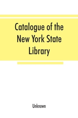 Catalogue of the New York State Library: 1856. Maps, manuscripts, engravings, coins by Unknown