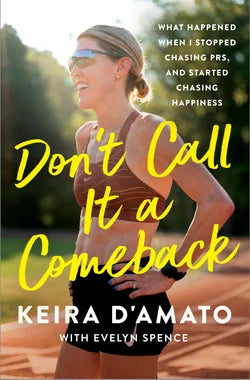 Don't Call It a Comeback: What Happened When I Stopped Chasing Prs, and Started Chasing Happiness