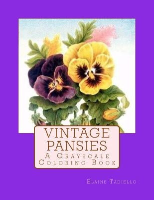 Vintage Pansies: A Grayscale Coloring Book by Tadiello, Elaine