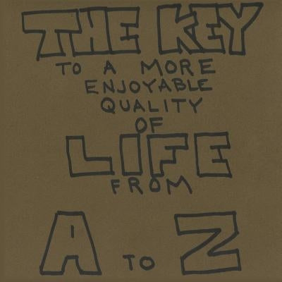 The Key To A More Enjoyable Quality Of Life From A-Z by Roseberry, Joe