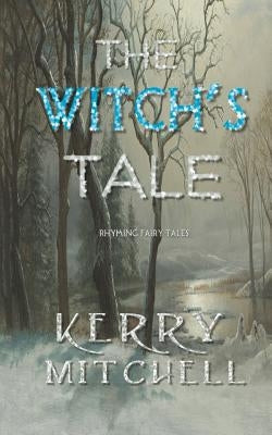 The Witch's Tale: Rhyming Fairy Tales by Mitchell, Kerry