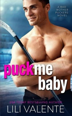 Puck Me Baby by Valente, Lili