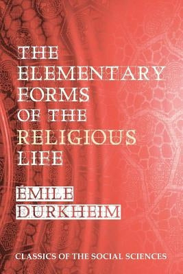 The Elementary Forms of the Religious Life by Swain, Joseph Ward