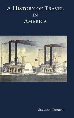 A History of Travel in America [vol. 4] by Dunbar, Seymour