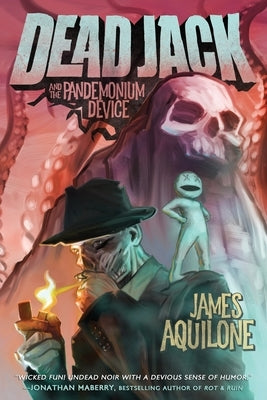 Dead Jack and the Pandemonium Device by Aquilone, James