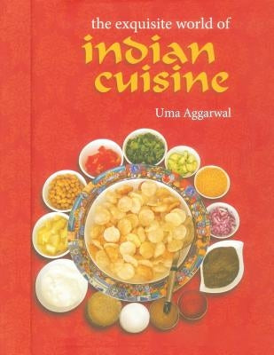 The Exquisite World of Indian Cuisine by Aggarwal, Uma