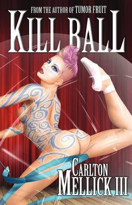 Kill Ball by Mellick, Carlton, III