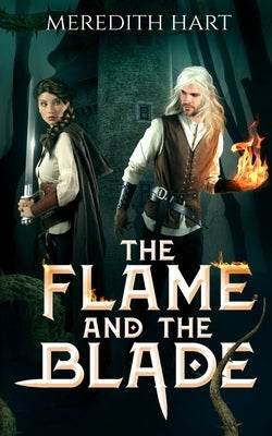 The Flame and The Blade by Hart, Meredith