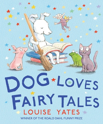 Dog Loves Fairy Tales by Yates, Louise