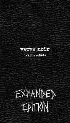 Verse Noir: Expanded Edition by Rachels, David