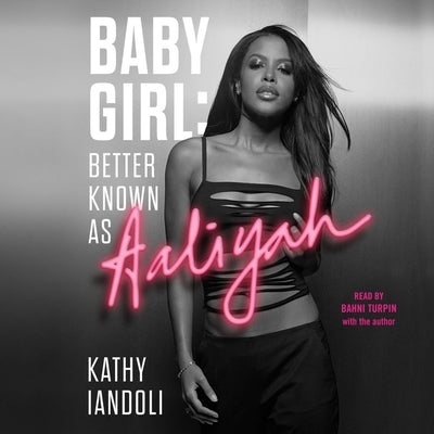 Baby Girl: Better Known as Aaliyah by Iandoli, Kathy