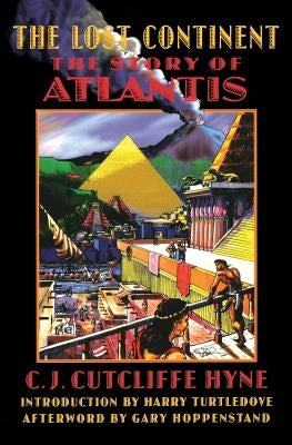 The Lost Continent: The Story of Atlantis by Hyne, Charles John Cutcliffe