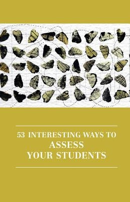 53 Interesting Ways to Assess Your Students by Burns, Victoria