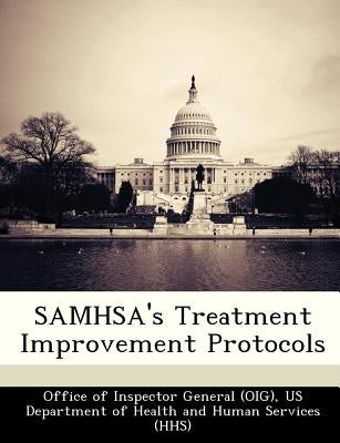 Samhsa's Treatment Improvement Protocols by Office of Inspector General (Oig), Us De