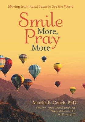 Smile More, Pray More: Moving from Rural Texas to See the World by Couch, Martha E.