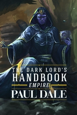 The Dark Lord's Handbook: Empire by Dale, Paul