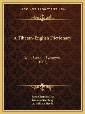 A Tibetan-English Dictionary: With Sanskrit Synonyms (1902) by Das, Sarat Chandra