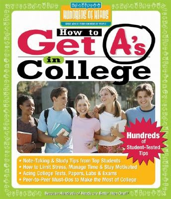 How to Get A's in College: Hundreds of Student-Tested Tips by Hundreds of Heads Books