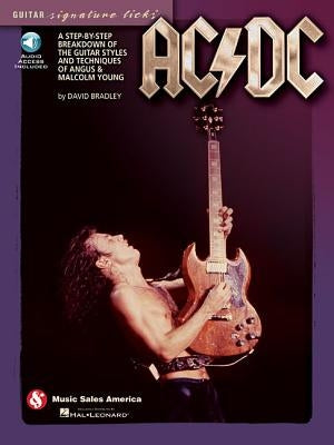 AC/DC - Guitar Signature Licks: A Step-By-Step Breakdown of the Guitar Styles and Techniques of Angus & Malcolm Young by Bradley, David