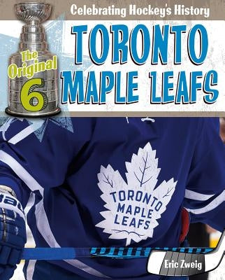 Toronto Maple Leafs by Zweig, Eric