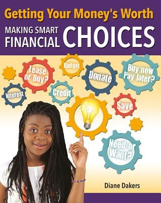 Getting Your Money's Worth: Making Smart Financial Choices by Dakers, Diane