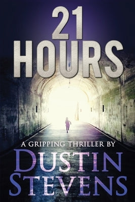 21 Hours: A Suspense Thriller by Stevens, Dustin