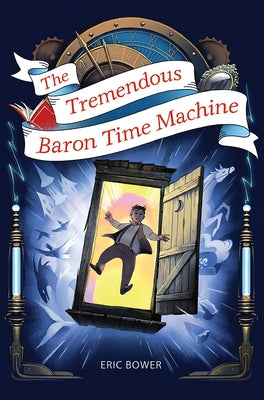 The Tremendous Baron Time Machine by Bower, Eric