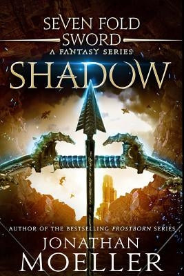 Sevenfold Sword: Shadow by Moeller, Jonathan